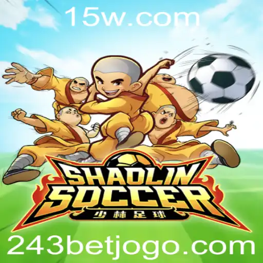 Shaolin Soccer: Uma Experiência Inovadora no Mundo dos Jogos e Apostas 243 Bet